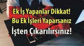 ek-is-yapanlar-dikkat-bu-ek-isleri-yapiyorsaniz-sozlesmeniz-fesih-edilir-sadakat-hakki.jpg